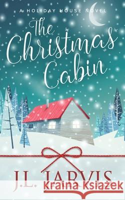 The Christmas Cabin J. L. Jarvis 9780990647683 Bookbinder Press - książka