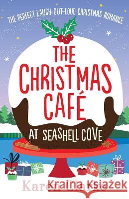 The Christmas Cafe at Seashell Cove: The perfect laugh out loud Christmas romance Clarke, Karen 9781786815880 Bookouture - książka