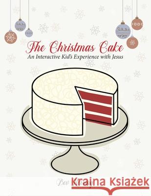 The Christmas Cake: An Interactive Kid's Experience with Jesus Bev Herring 9780983177968 Debt Free Army - książka