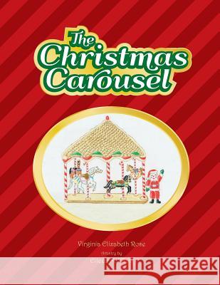 The Christmas Carousel Virginia Elizabeth Rose Eileen M. Whitt 9780615925073 Rose Publishing (CA) - książka