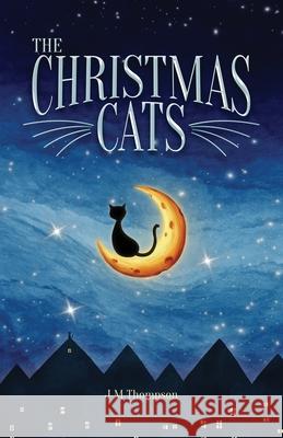 The Christmas Cats J. M. Thompson 9781736241417 Light Bulb Orchard Publishing - książka