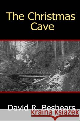 The Christmas Cave David R. Beshears 9780977364626 Greybeard Publishing - książka