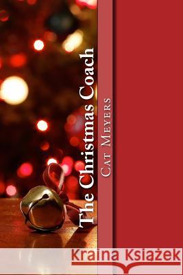 The Christmas Coach Cat Meyers 9781541276451 Createspace Independent Publishing Platform - książka