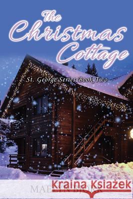 The Christmas Cottage: St. George Series Book Two Maelyn Bjork 9781950540099 Toplink Publishing, LLC - książka
