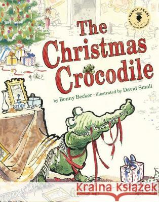 The Christmas Crocodile Bonny Becker, David Small, Nancy Pearl 9781503936102 Amazon Publishing - książka