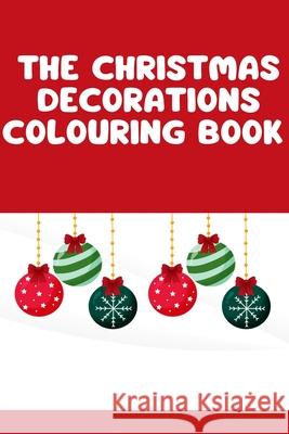 The Christmas Decorations Colouring Book Selman Education 9798345944370 Independently Published - książka