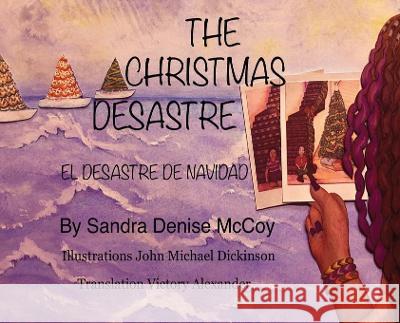 The Christmas Desastre: El Desastre de Navidad Sandra D. McCoy John M. Dickinson Victory Alexander 9781736339039 McCoy Legacy - książka