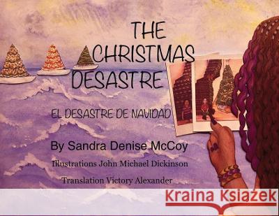 The Christmas Desastre: El Desastre de Navidad Sandra D. McCoy John M. Dickinson Victory Alexander 9781736339046 McCoy Legacy - książka