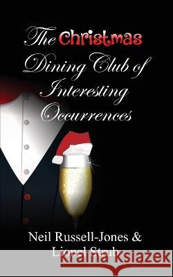 The Christmas Dining Club of Interesting Occurrences Neil Russell-Jones Lionel Strub 9781914560668 Fisher King Publishing - książka