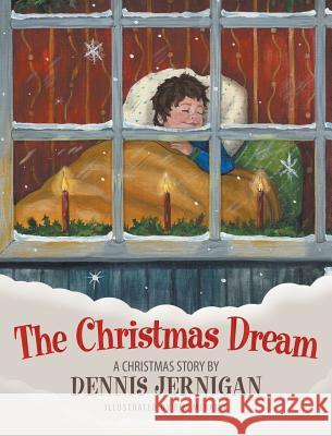 The Christmas Dream: A Christmas Story by Dennis Jernigan Dennis Jernigan, Kim Merritt 9781613142653 Innovo Publishing LLC - książka
