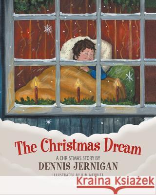 The Christmas Dream: A Christmas Story by Dennis Jernigan Dennis Jernigan, Kim Merritt 9781613142660 Innovo Publishing LLC - książka