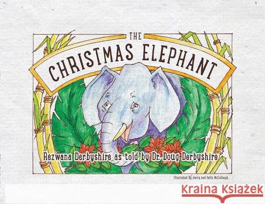 The Christmas Elephant Rezwana Derbyshire Doug Derbyshire Jerry McCollough 9781953935007 Tell the Kids - książka