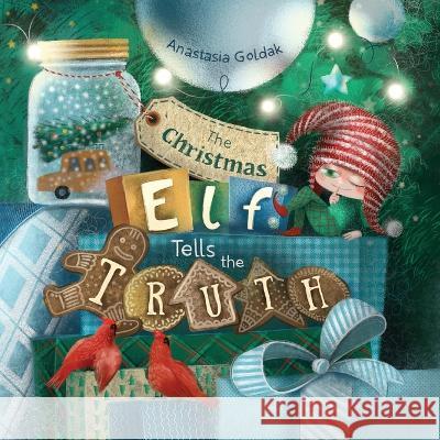 The Christmas Elf Tells the Truth Anastasia Goldak Anastasia Sikilinda  9781955733229 Vivid Spirit LLC - książka