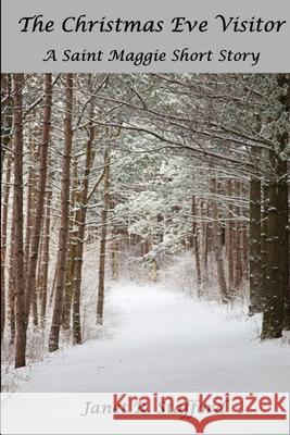 The Christmas Eve Visitor: A Saint Maggie Short Story Janet R Stafford 9780999228555 Squeaking Pips Press, Inc. - książka