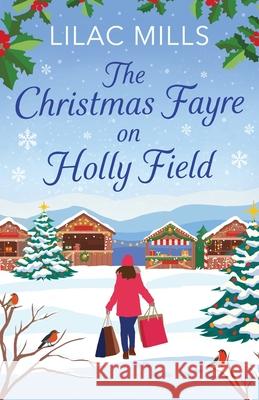 The Christmas Fayre on Holly Field: An inspiring and cosy festive romance Lilac Mills 9781800328822 Canelo - książka