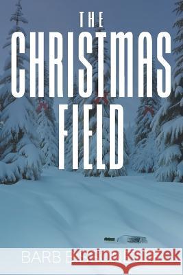 The Christmas Field Barb Bissonette 9781682358108 Strategic Book Publishing - książka