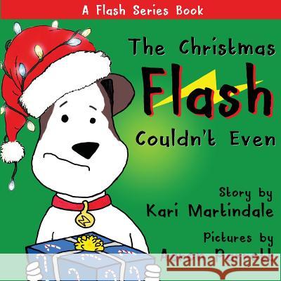 The Christmas Flash Couldn't Even Kari Ann Martindale Aaron Parrott 9780999450413 Karilogue - książka
