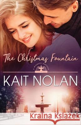 The Christmas Fountain Kait Nolan 9781648351075 Take the Leap Publishing - książka