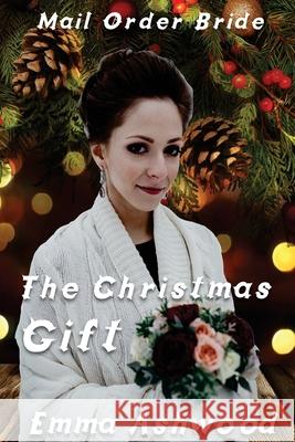 The Christmas Gift Emma Ashwood 9781546597421 Createspace Independent Publishing Platform - książka