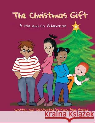 The Christmas Gift: A Mia and Co. Adventure Mary Alice Archer Mary Alice Archer 9781732748071 Deep Waters Books - książka