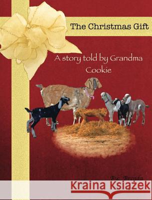 The Christmas Gift: A story told by Grandma Cookie Anderson, Brenda 9780996576611 Little Lost Creations - książka