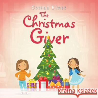 The Christmas Giver Corena Elmer 9781664135345 Xlibris Us - książka