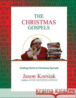 The Christmas Gospels (Large Print Edition) Korsiak, Jason 9781976546747 Createspace Independent Publishing Platform - książka
