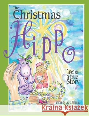 The Christmas Hippo Lisa E. Williams 9781449724740 WestBow Press - książka