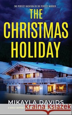 The Christmas Holiday Mikayla Davids 9781739227838 Lockie House Publishing - książka