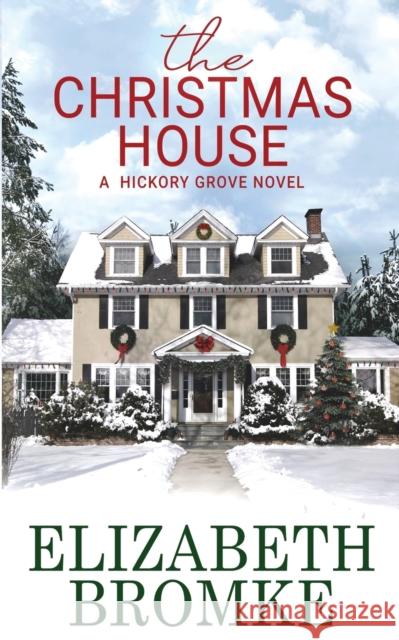 The Christmas House: A Hickory Grove Novel Elizabeth Bromke 9781953105103 Publishing in the Pines - książka