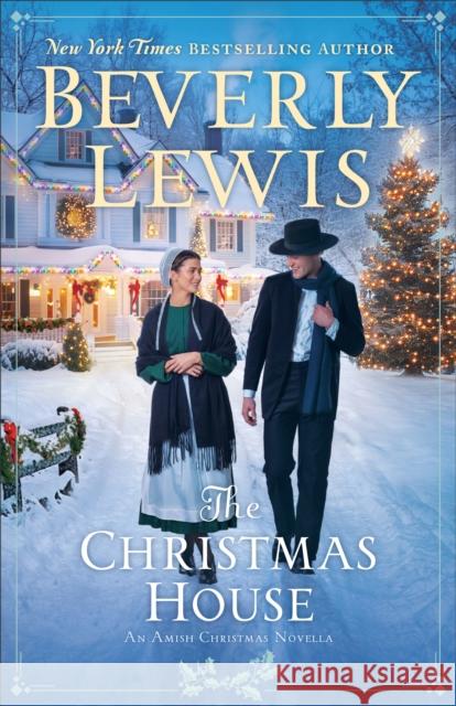 The Christmas House: An Amish Christmas Novella Beverly Lewis 9780764244681 Bethany House Publishers - książka
