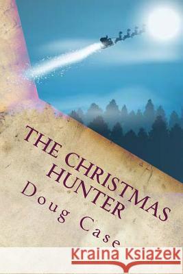 The Christmas Hunter Doug Case 9781530056026 Createspace Independent Publishing Platform - książka