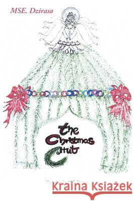 The Christmas Hut: A Young Adult Reader Mse Dzirasa 9781491848043 Authorhouse - książka