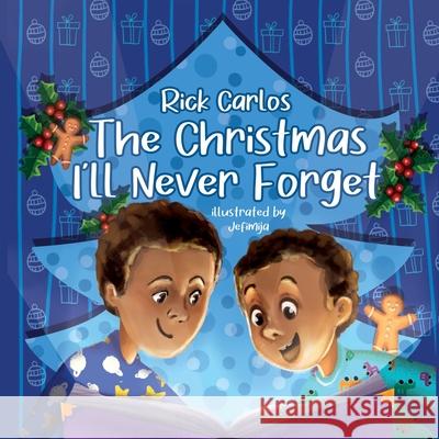 The Christmas I'll Never Forget Carlos Rick Carlos 9798887384719 Trilogy Christian Publishing, Inc. - książka