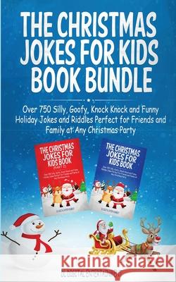 The Christmas Jokes for Kids Book Bundle: Over 750 Silly, Goofy, Knock Knock and Funny Holiday Jokes and Riddles Perfect for Friends and Family at Any DL Digital Entertainment 9781989777510 Dane McBeth - książka