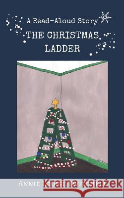 The Christmas Ladder: A Christmas Read Aloud Story Annie Louise Twitchell 9781795033626 Independently Published - książka