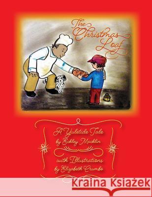 The Christmas Loaf Eckley Macklin Elizabeth Crumbo 9781519297518 Createspace - książka
