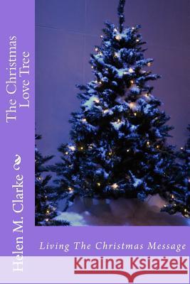 The Christmas Love Tree Helen M. Clarke 9781978341869 Createspace Independent Publishing Platform - książka
