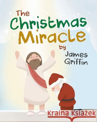 The Christmas Miracle James Griffin 9781643505411 Page Publishing, Inc. - książka