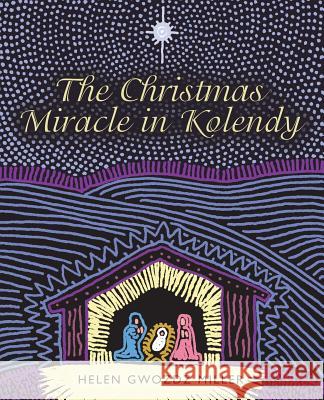 The Christmas Miracle in Kolendy Helen Gwozdz Miller 9781512776645 WestBow Press - książka