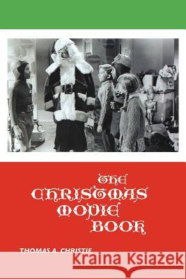 The Christmas Movie Book Thomas A. Christie 9781861713346 Crescent Moon Publishing - książka