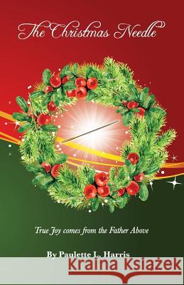 The Christmas Needle Paulette L. Harris 9781545032282 Createspace Independent Publishing Platform - książka