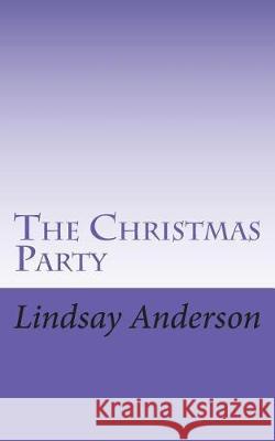 The Christmas Party Lindsay Anderson 9781723294624 Createspace Independent Publishing Platform - książka