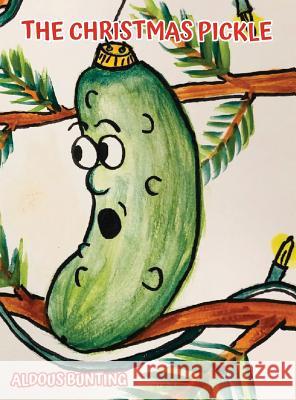 The Christmas Pickle Aldous Bunting 9781732126367 Penlit Publishing LLC - książka