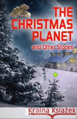 The Christmas Planet and Other Stories Al Macy 9781724169136 Independently Published - książka