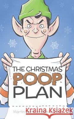 The Christmas Poop Plan: A funny Christmas story for 4-8 year olds Emily Smith Philip Knibbs Martin Smith 9781077453753 Independently Published - książka