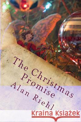 The Christmas Promise Alan Riehl 9781481284554 Createspace - książka
