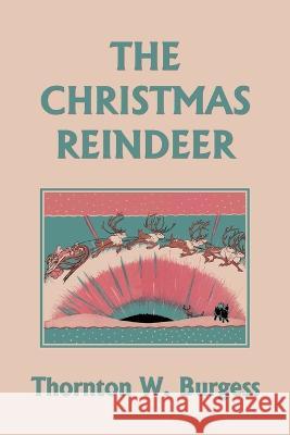 The Christmas Reindeer (Yesterday\'s Classics) Thornton W. Burgess Rhoda Chase 9781633341869 Yesterday's Classics - książka