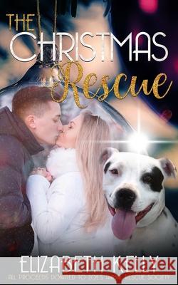 The Christmas Rescue Elizabeth Kelly 9781988826981 Ek Publishing Inc. - książka