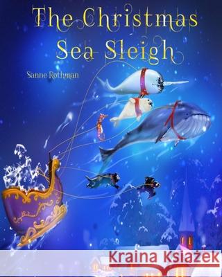 The Christmas Sea Sleigh Sanne Rothman 9781736125106 Rothmaneditions - książka